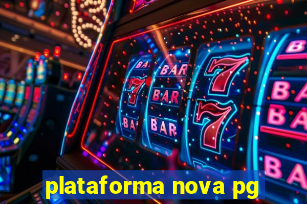 plataforma nova pg